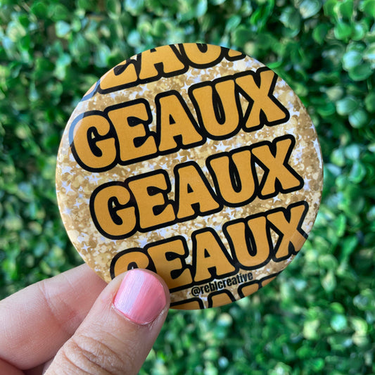 Geaux Geaux - Black & Gold - Game Day Button